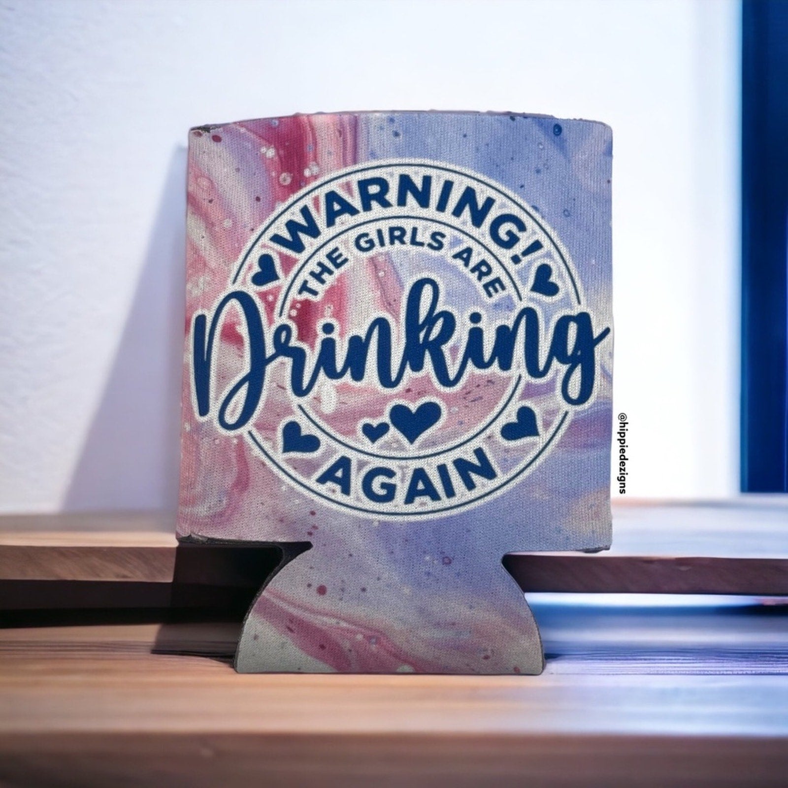 The Girls Are Drinking Again Can Koozie