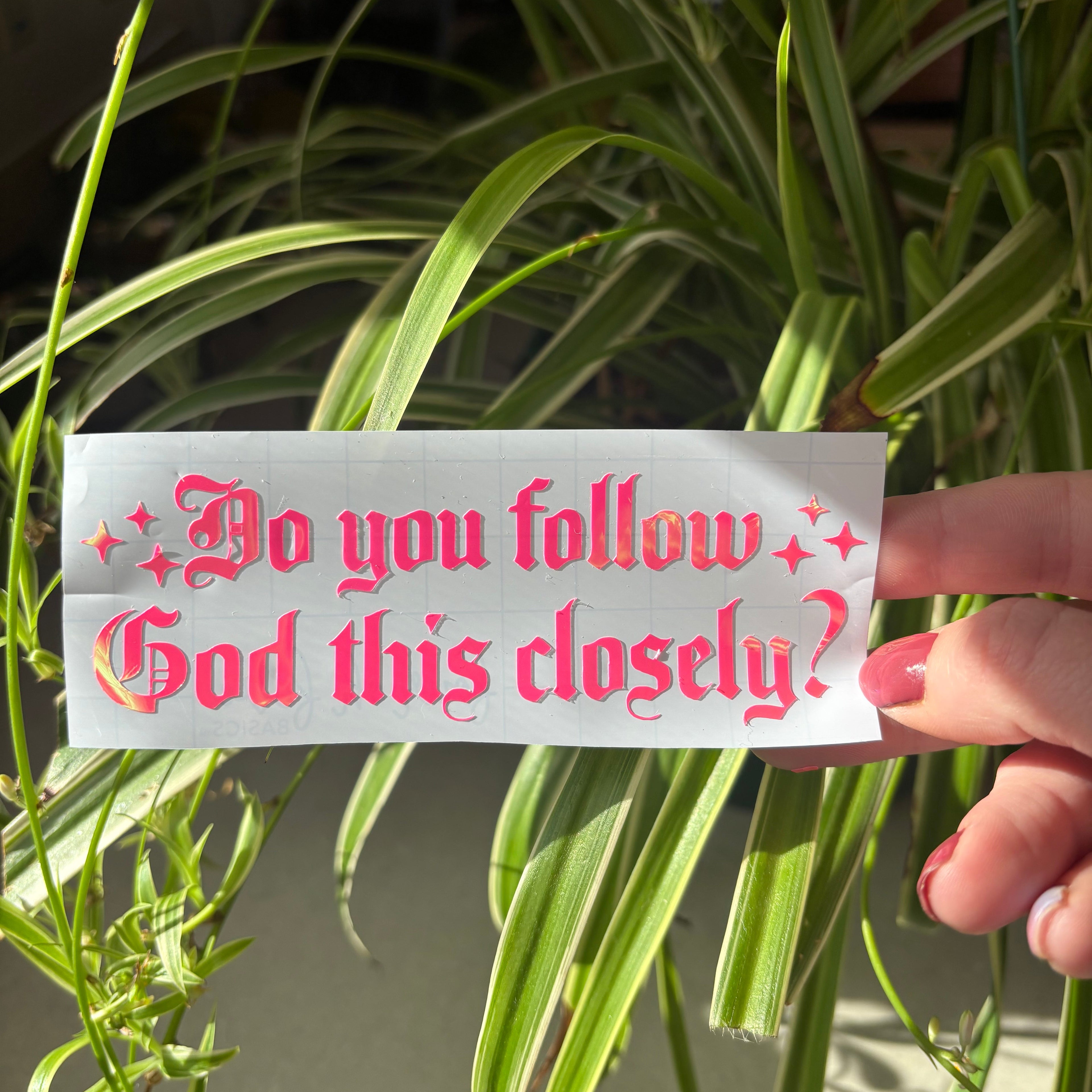 Do You Follow God This Closely?” Christian Car Decal | Faith Vinyl Sticker | Religious Window Decal | Multiple Sizes & Colors