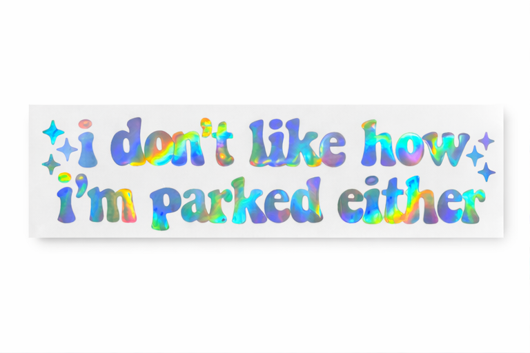 Funny Parking Quote Holographic Car Decal – “I Don’t Like How I’m Parked Either” – 6” Vinyl Decal