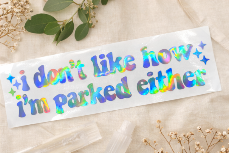 Funny Parking Quote Holographic Car Decal – “I Don’t Like How I’m Parked Either” – 6” Vinyl Decal