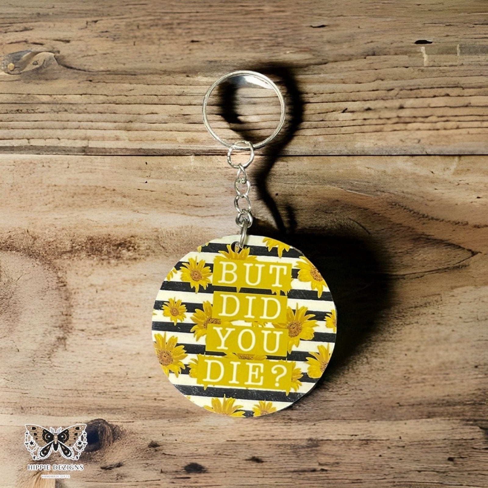 But Did You Die? Sunflower Handmade Wooden Keychain